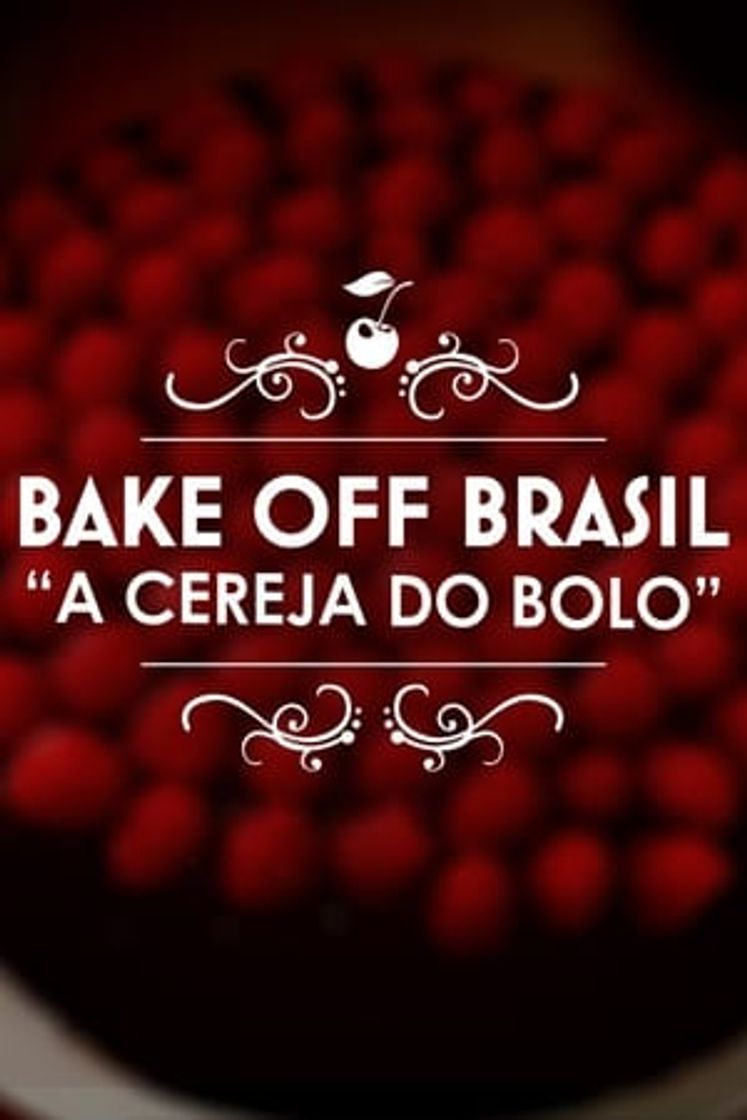 Serie Bake Off Brasil: Cereja do Bolo