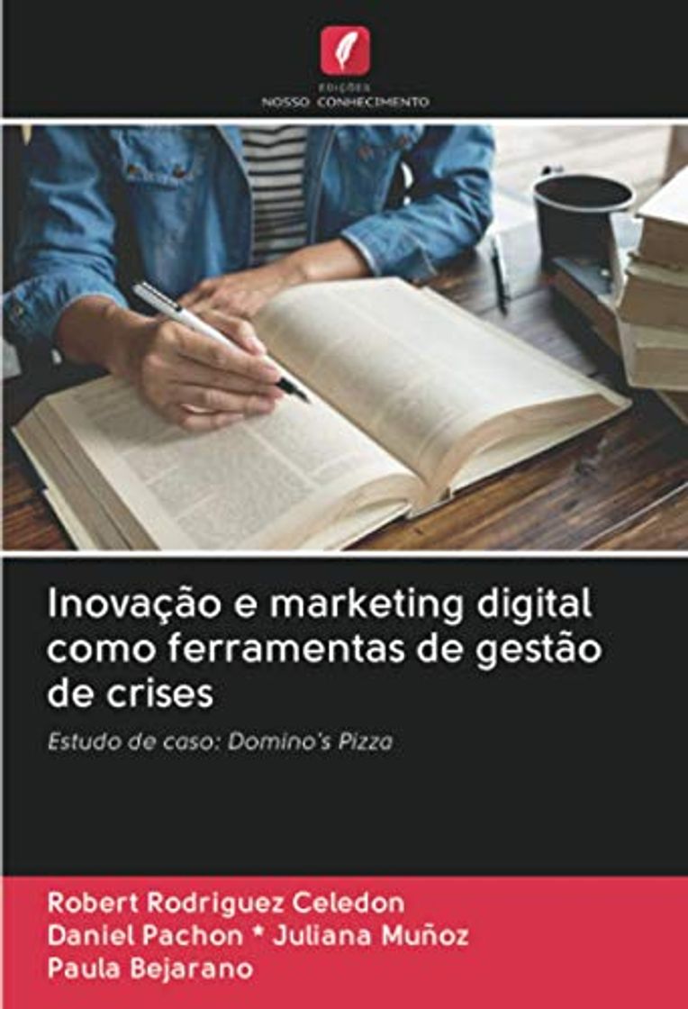 Book Inovação e marketing digital como ferramentas de gestão de crises: Estudo de caso: Domino's Pizza