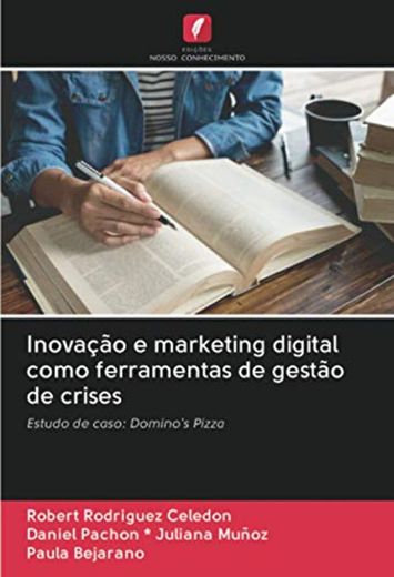 Inovação e marketing digital como ferramentas de gestão de crises: Estudo de caso: Domino's Pizza