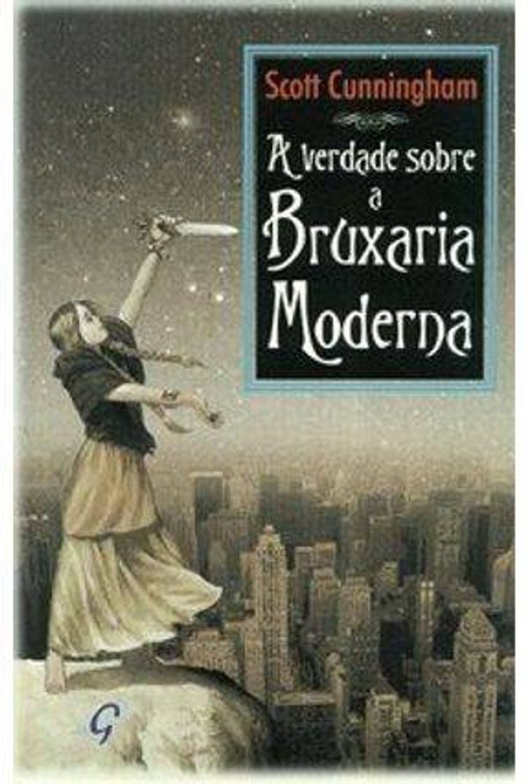 Moda A verdade sobre a bruxaria moderna - Scott Cunninghan