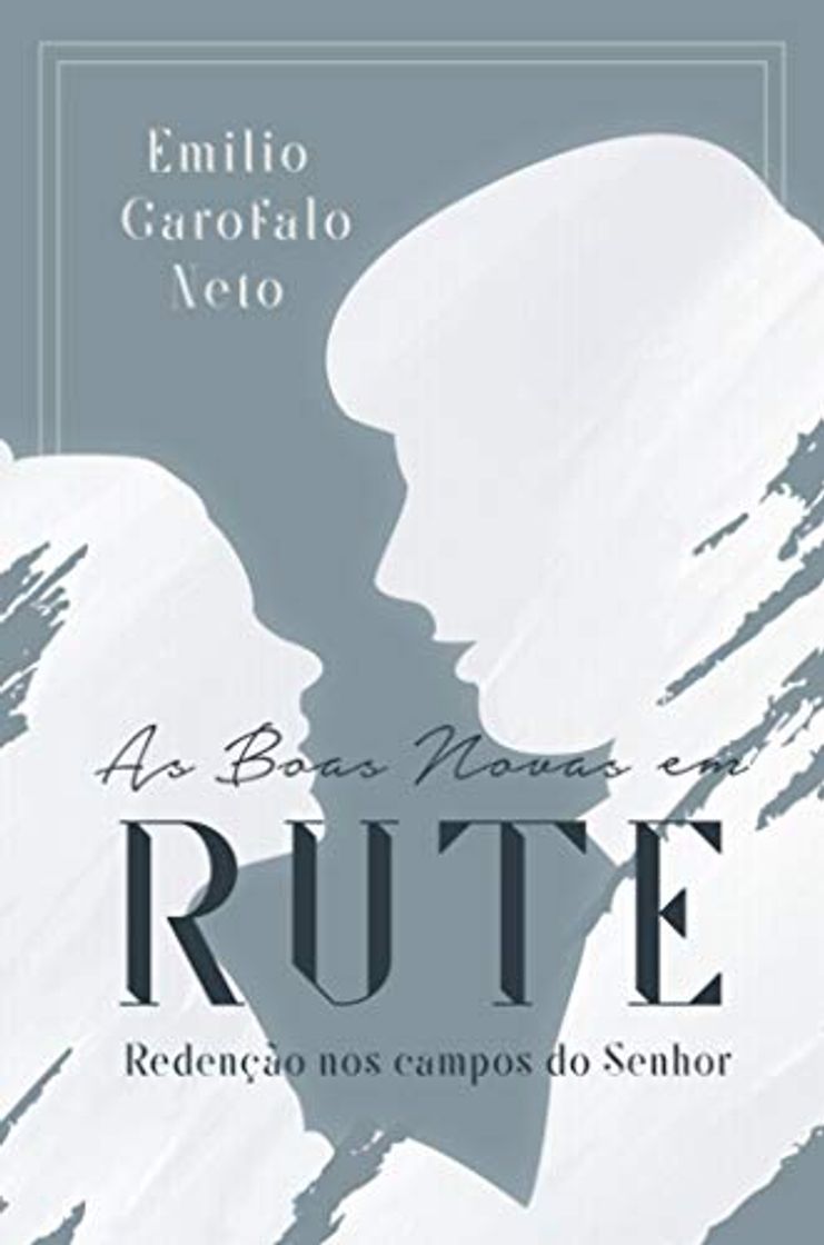 Libro As boas novas em Rute: Redenção nos campos do Senhor