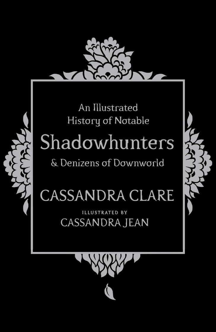 Books An Illustrated History of Notable Shadowhunters & Denizens of Downworld