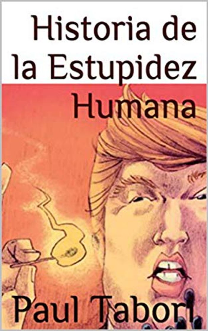 Books HISTORIA DE LA ESTUPIDEZ HUMANA