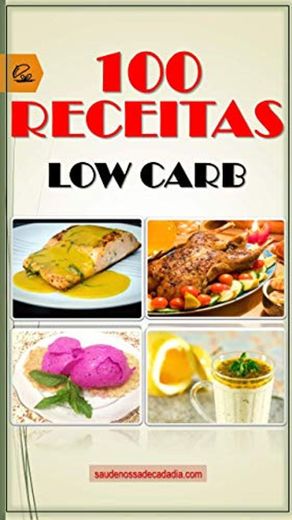 100 RECEITAS LOW CARB : 100 Receitas Simples, Fáceis E Baratas