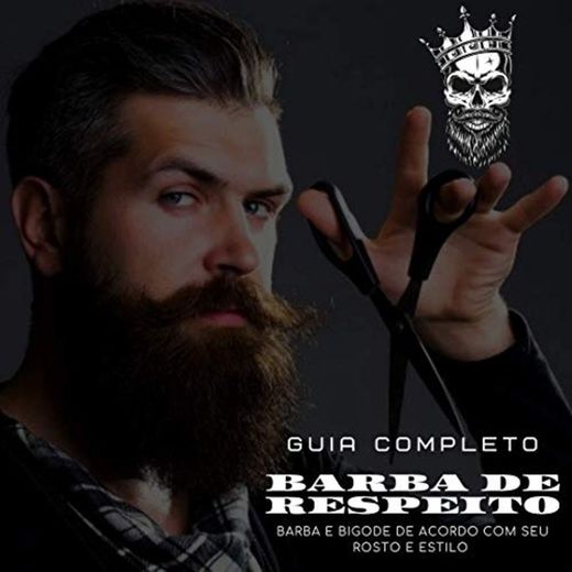 BARBA DE RESPEITO: GUIA COMPLETO