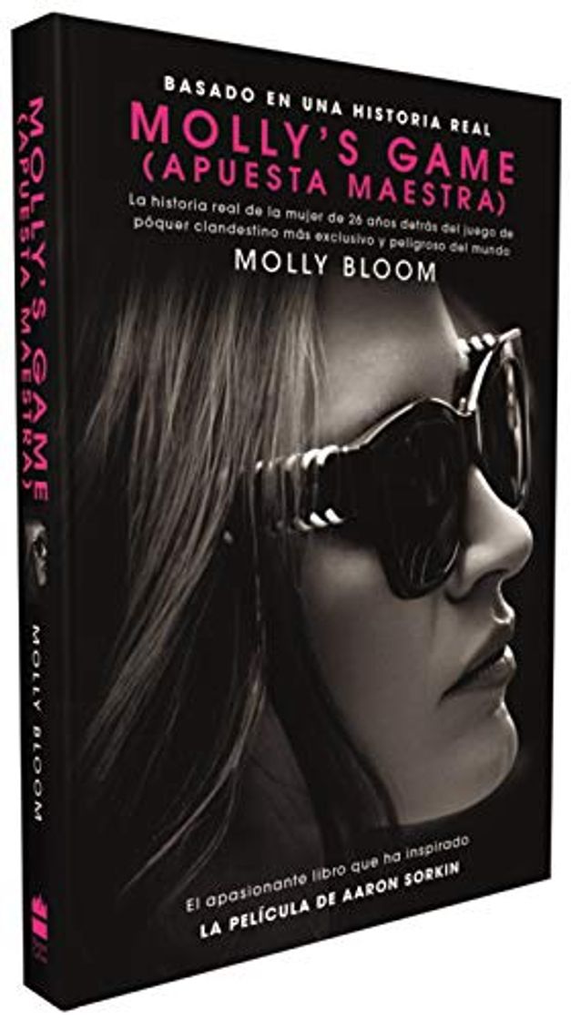 Libro Molly's Game: La Historia Real de la Mujer de 26 Anos Detras del Juego de Poker Clandestino Mas Exclusivo y Peligroso del Mundo