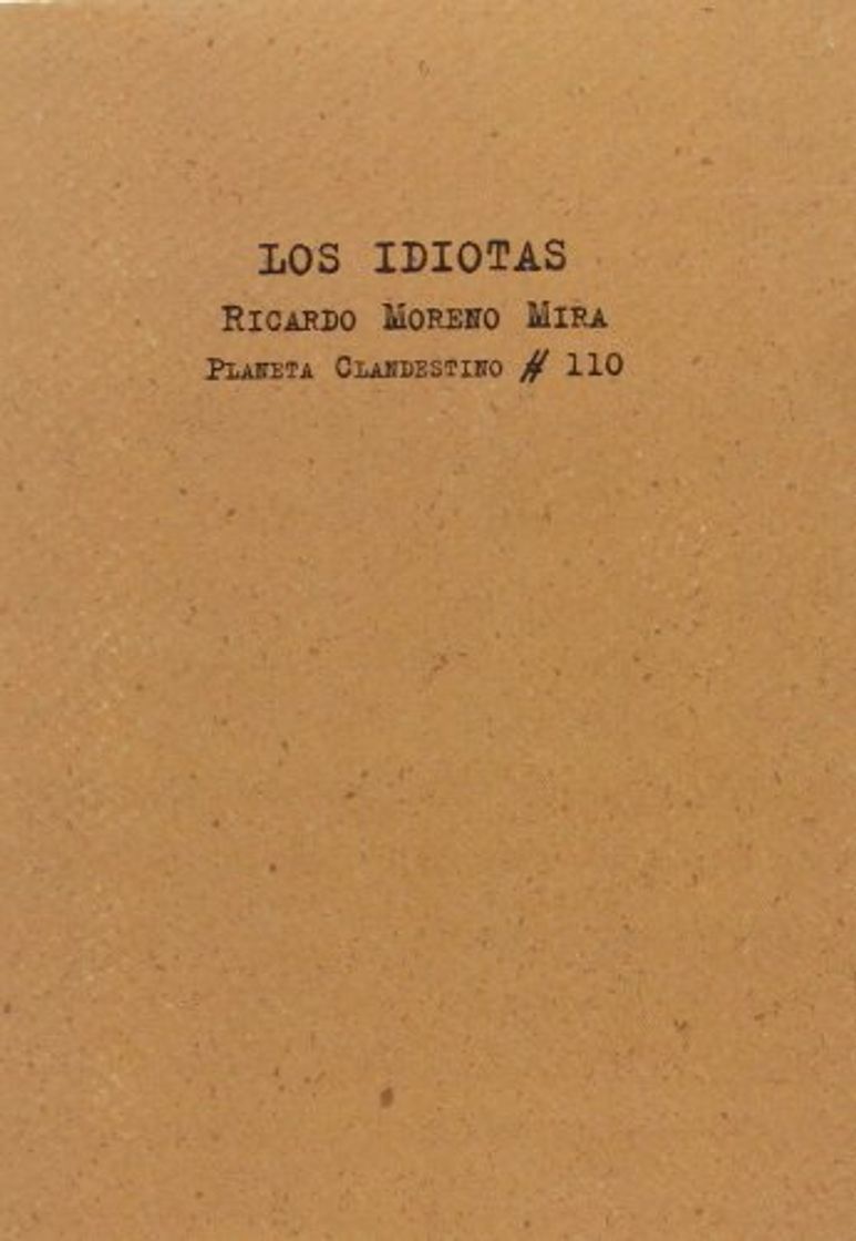 Libros Idiotas, los (Planeta Clandestino) de Ricardo Moreno Mira (11 dic 2012) Tapa blanda