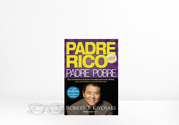 Book Padre Rico, padre Pobre: Qué les enseñan los ricos a sus hijos acerca del dinero