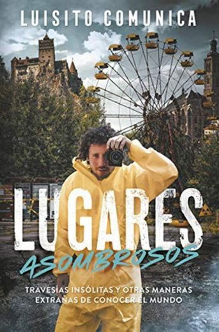 Book Lugares asombrosos: Travesías insólitas y otras maneras extrañas de conocer el mundo