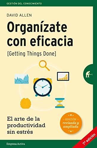 Organízate con eficacia -edición revisada: El arte de la productividad sin estrés