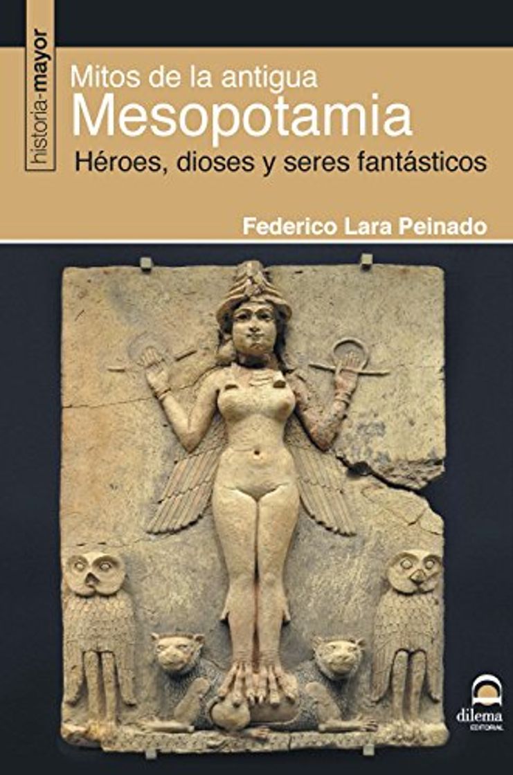 Libro Mitos De La Antigua Mesopotamia: Héroes, dioses y seres fantásticos
