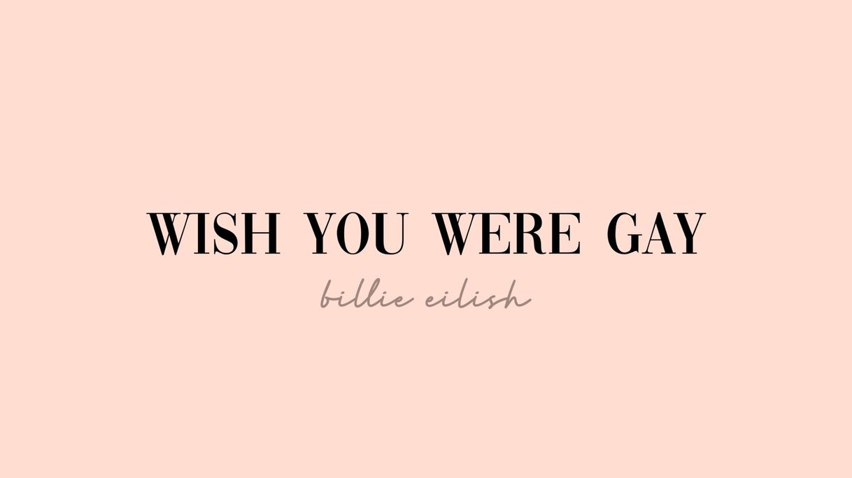 Music wish you were gay