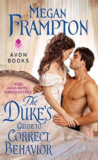 The Duke's Guide to Correct Behavior: A Dukes Behaving Badly Novel: 1