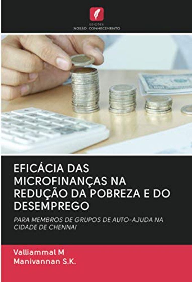 Libro EFICÁCIA DAS MICROFINANÇAS NA REDUÇÃO DA POBREZA E DO DESEMPREGO: PARA MEMBROS