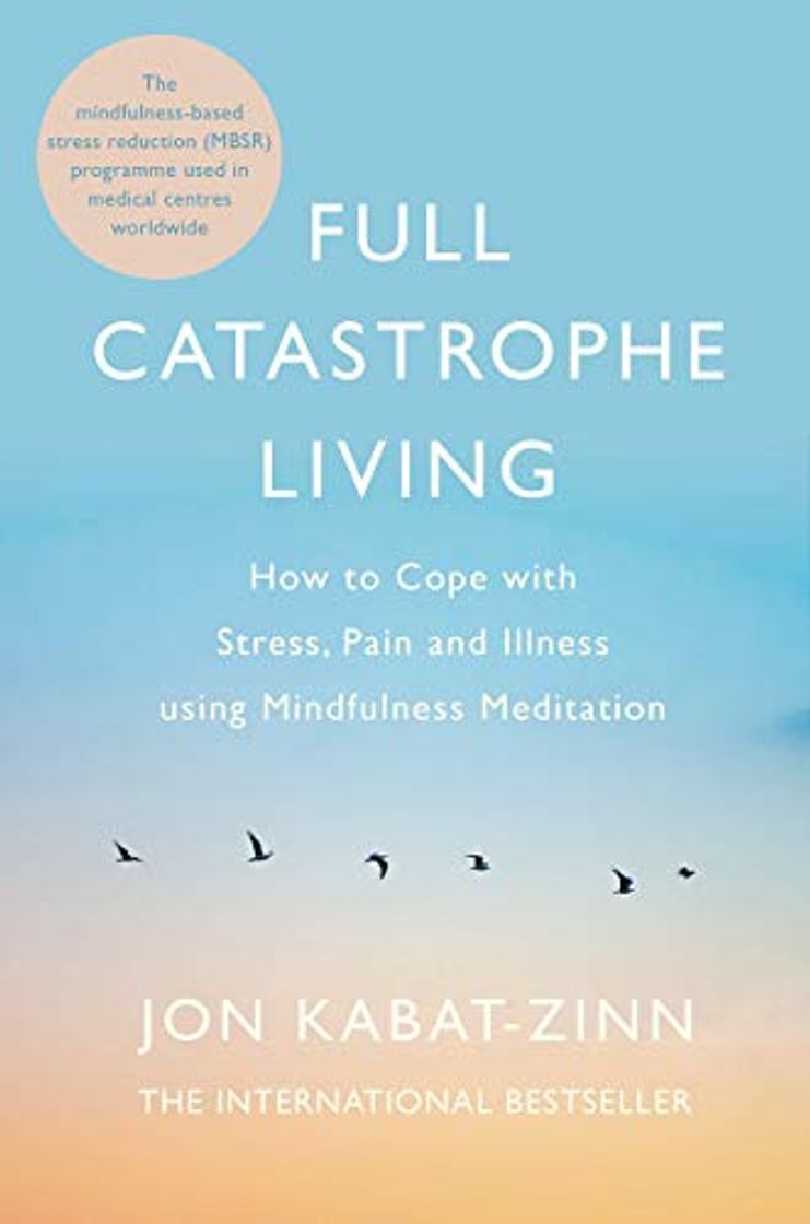 Books Full Catastrophe Living, Revised Edition: How to cope with stress, pain and illness using mindfulness meditation