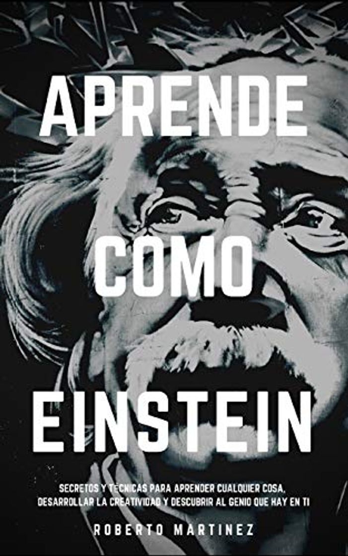 Libros APRENDE COMO EINSTEIN: Secretos y técnicas para aprender cualquier cosa, desarrollar la