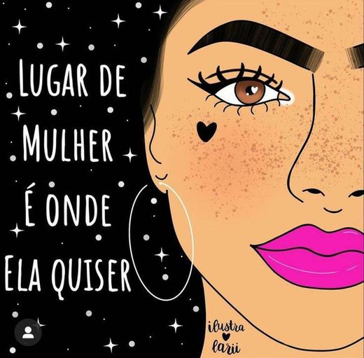 Lugar de Mulher é onde ela quiser!