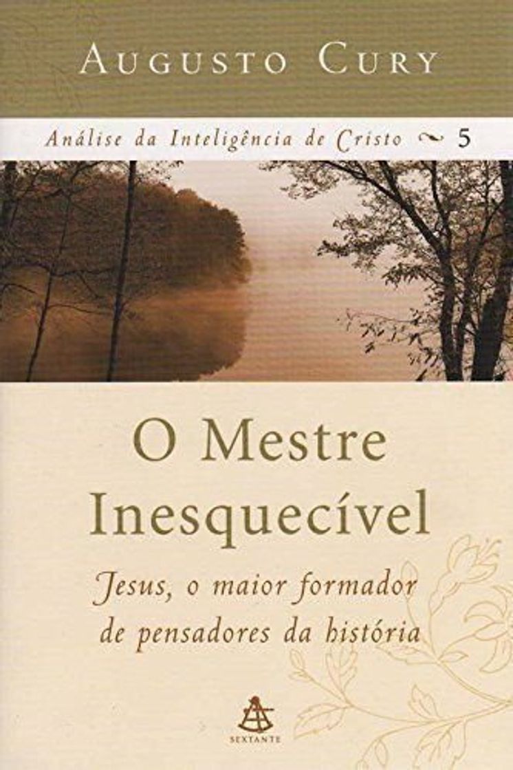 Libro O Mestre Inesquecivel - Jesus O Maior Formador De Pensadores Da Historia