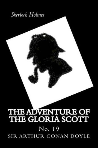 The Adventure of the Gloria Scott: Sherlock Holmes