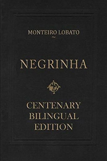 Negrinha – Centenary Bilingual Edition: & the 1920 first edition facsimile
