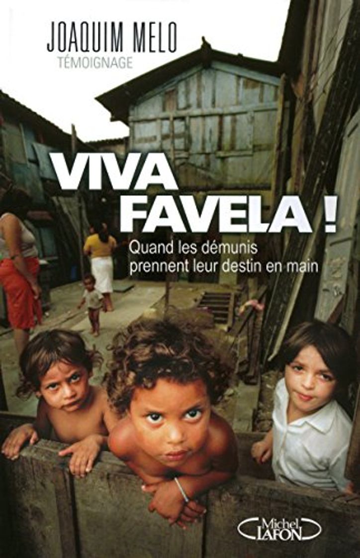 Viva favela ! quand les demunis prennent leur destin en main
