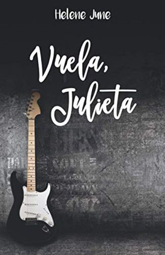 Vuela Julieta: Libro 2 trilogía romántica "Julieta"