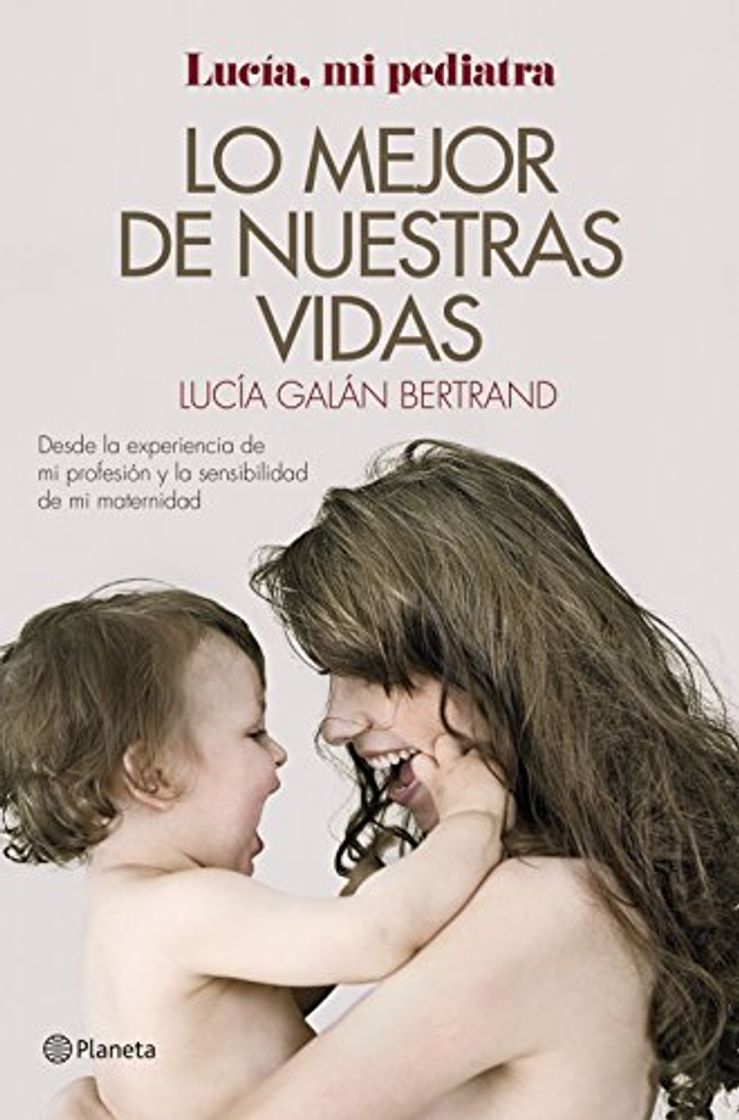 Book Lo mejor de nuestras vidas: Desde la experiencia de mi profesión y