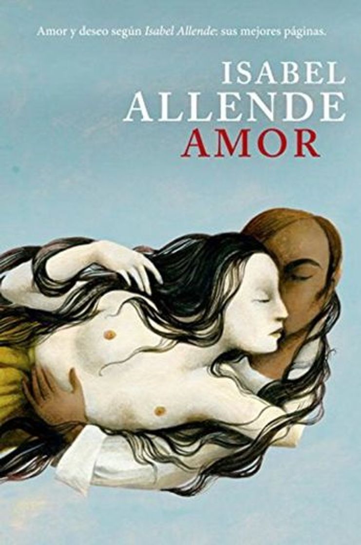 Libro Amor: Amor y deseo según Isabel Allende: sus mejores páginas