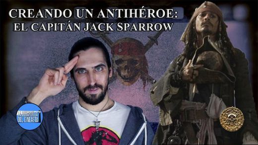 Creando un antihéroe: el capitán Jack Sparrow