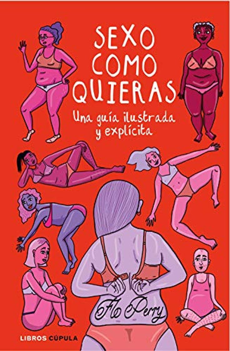 Libros Sexo como quieras: Una guía ilustrada y explícita