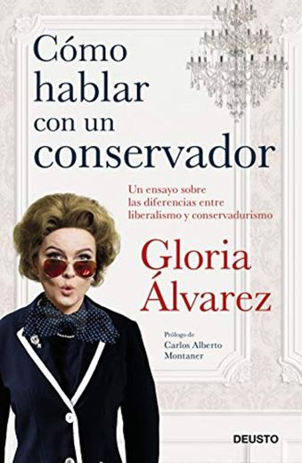 Cómo hablar con un conservador: Un ensayo sobre las diferencias entre liberalismo