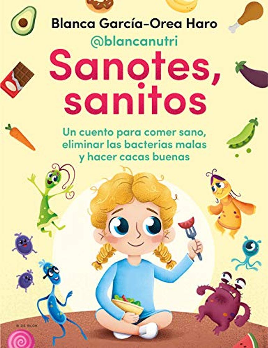 Libro Sanotes, sanitos: Un cuento para comer sano, eliminar las bacterias malas y