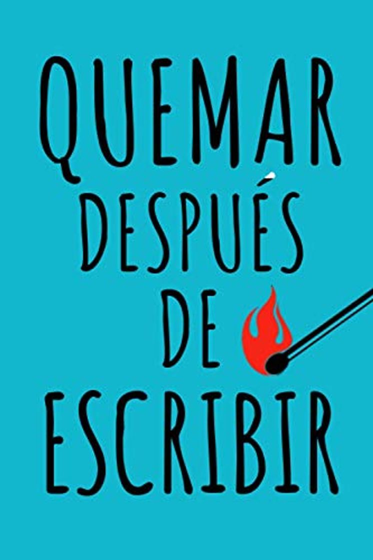 Books Quemar después de Escribir: Escríbalo, libérelo, quémelo después de escribir este libro