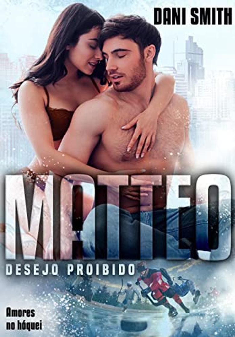 Libros Matteo - Desejo proibido: (Amores no Hóquei)