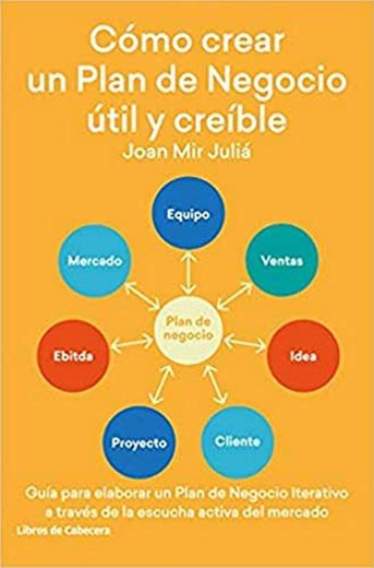 Cómo crear un Plan de Negocio útil y creíble: Guía para elaborar