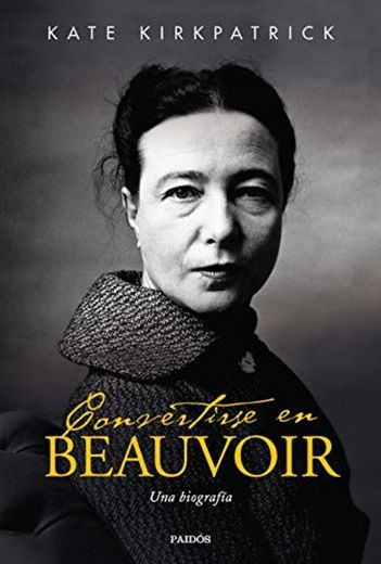 Convertirse en Beauvoir: Una biografía