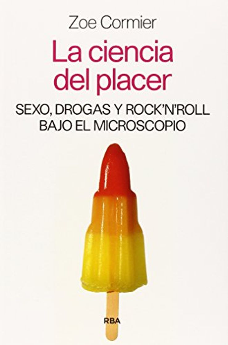 Libro La ciencia del placer: Sexo, drogas y música bajo el microscopio