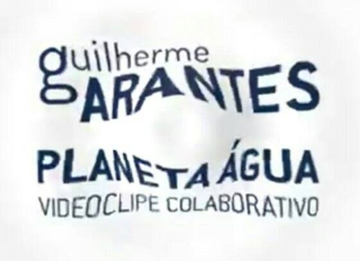 Guilherme Arantes - Planeta Água (videoclipe colaborativo)