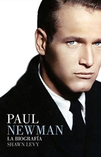 Paul Newman: La biografía