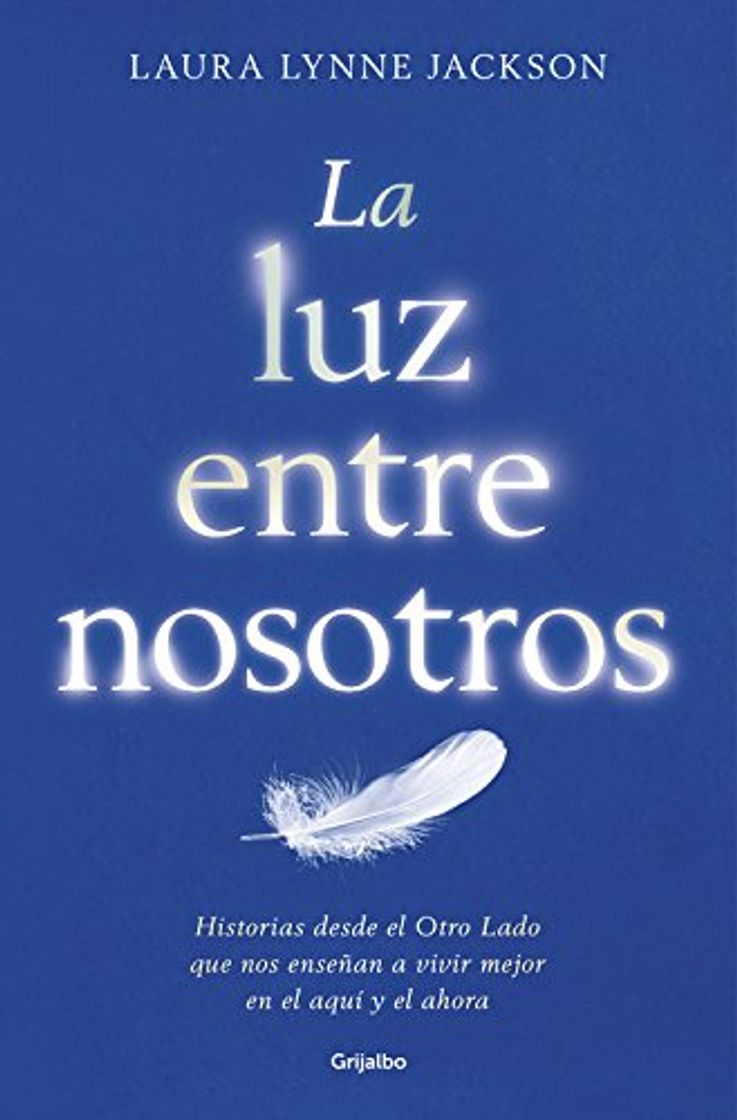 Book La luz entre nosotros: Historias desde el Otro Lado que nos enseñan