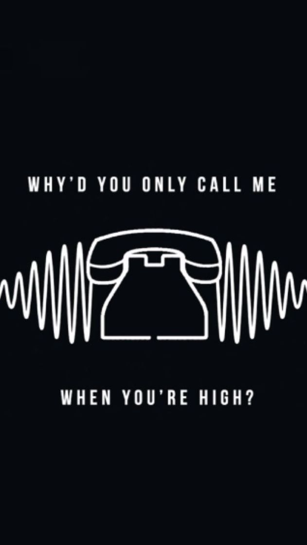 Canción Why'd you only call me when you high