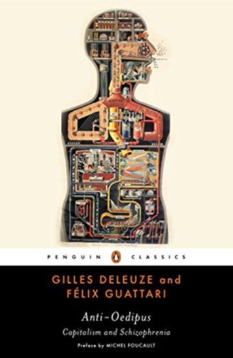 Deleuze, G: Anti-Oedipus: Capitalism and Schizophrenia