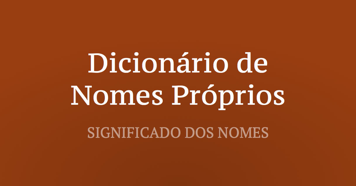 Moda Dicionário de Nomes Próprios: Significado dos Nomes