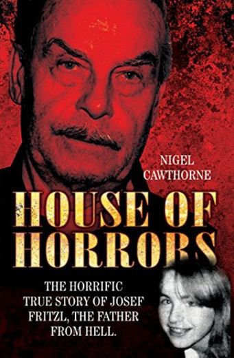 House of Horrors: The Horrific True Story of Josef Fritzl, The Father