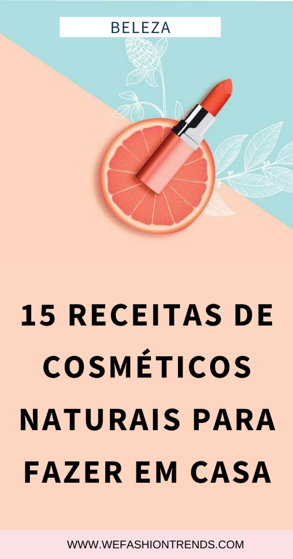 Fashion 15 receitas de cosméticos naturais para fazer em casa - Pinterest