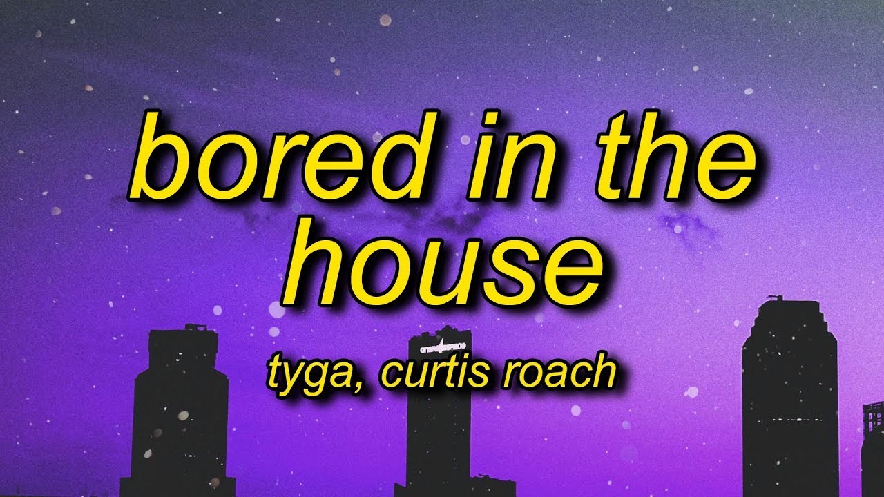 Fashion Tyga - Bored in the House (Lyrics) ft. Curtis Roach - YouTube