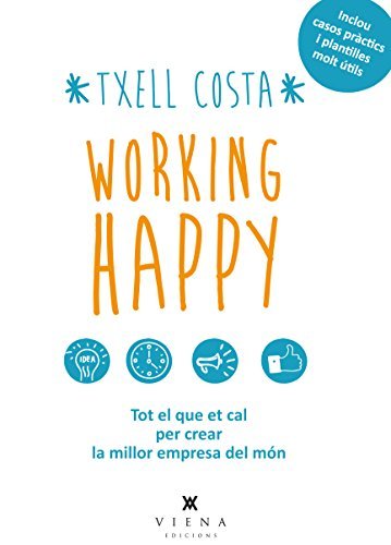 Book Working Happy. Tot El Que Et Cal Per Crear La Millor Empresa