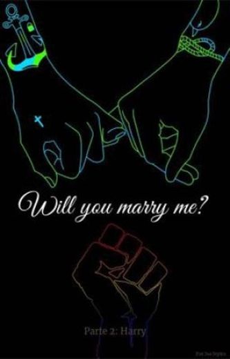 Will you marry me? - Parte 2: Harry Styles