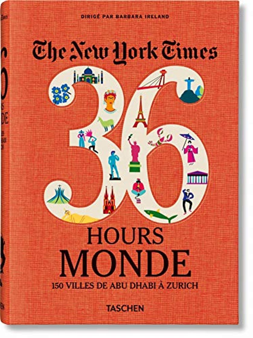 Libro The New York Times 36 Hours Monde : 150 villes d'Abu Dhabi à Zurich: NYT, 36H, WORLD, 150 CITIES AROUND THE WORLD