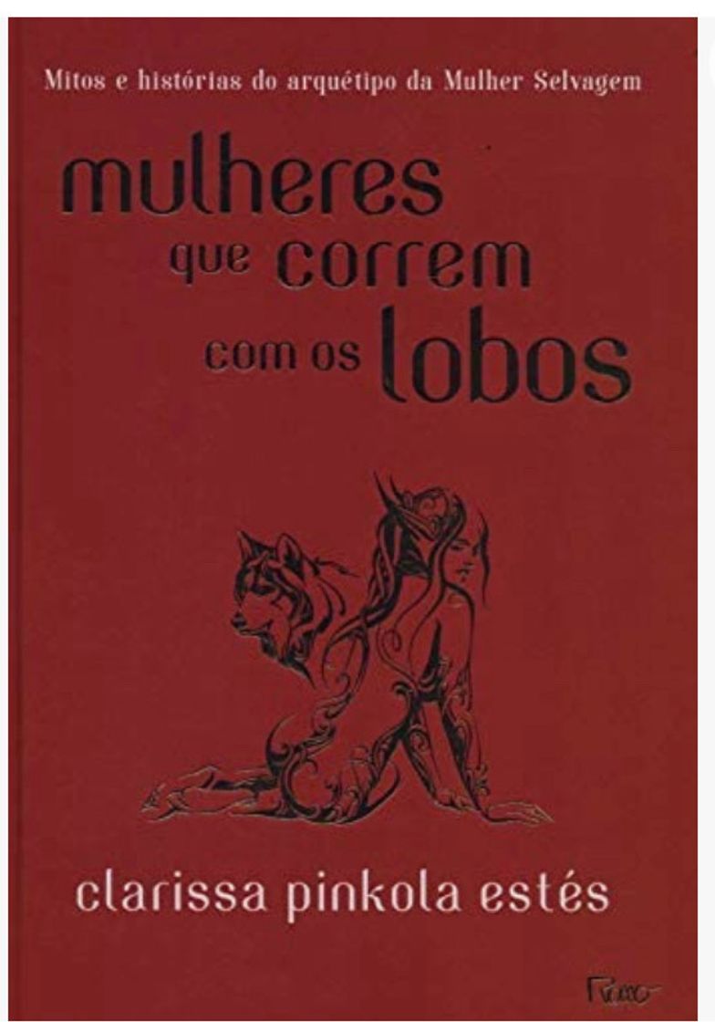Mulheres que correm com os lobos 
- 1ª Edição
